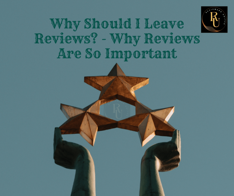 Why Should I Leave Reviews? – Why Reviews Are So Important